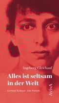 Cover Ingeborg Gleichauf: Alles ist seltsam in der Welt. Gertrud Kolmar. Ein Porträt