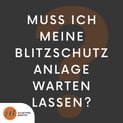 Muss ich meine Blitzschutzanlage prüfen lassen?, Frage als Bild