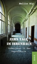 Nellie Bly: Zehn Tage im Irrenhaus. Undercover in der Psychiatrie