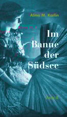Cover: Alma M. Karlin: Im Banne der Südsee