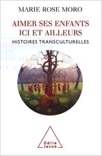 Aimer ses enfants ici et ailleurs de Marie-Rose Moro