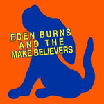 Eden Burns And The Make Believers / CHF 29.50