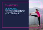 CHAPITRE 1 LE RACHIS, NOTRE COLONNE VERTÉBRALE