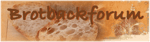Das Forum rund ums Brotbacken