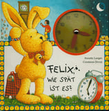 Felix wie späht ist es? - Uhrenbuch
