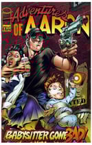 Adventures of Aaron #1 "Babysitter Gone Bad!"