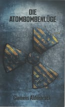 Aldenbrock, Clemens - Die Atombombenlüge