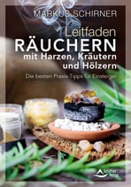 Schirner, Markus - Leitfaden Räuchern mit Harzen, Kräutern und Hölzern