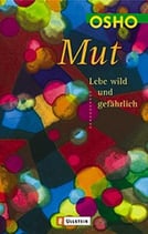 Osho - Mut - Lebe wild und gefährlich