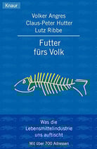 Angres Volker; Hutter Claus-Peter; Ribbe Lutz - Futter fürs Volk