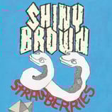 Shiny Brown EP ''Strawberries''