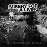 Misery for a Living LP Life is but the shipwreck of our plans