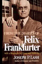 From the Diaries of Felix Frankfurter Hardcover – by Felix Frankfurter (Author), Joseph P. Lash (Editor, Contributor)
