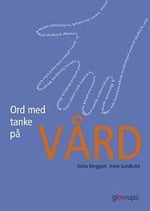 Ord med tanke på vård av Anita Berggren och Anne Lundkvist