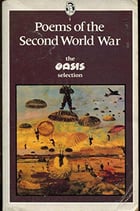 Poems of the Second World War: Oasis Selection Editor-in-Chief Victor Selwyn
