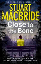 Close to the Bone by Stuart MacBride