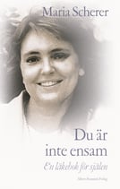 Du är inte ensam - en läkebok för själen av Maria Scherer