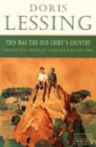 This was the Old Chief’s Country by Doris Lessing