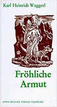Waggerl Heinrich Karl, Fröhliche Armut