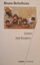 Bettelheim Bruno, Zeiten mit Kindern