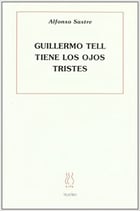 Sastre Alfonso, Guillermo Tell tiene los ojos tristes