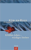 Kübler-Ross Elisabeth, Erfülltes Leben - würdiges Sterben