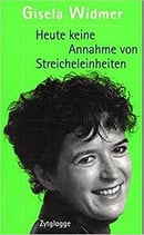 Widmer Gisela, Heute keine Annahme von Streicheleinheiten