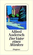 Andersch Alfred, Der Vater eines Mörders