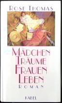 Thomas Rose, Mädchenträume - Frauenleben