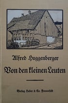 Huggenberger Alfred, Von den kleinen Leuten