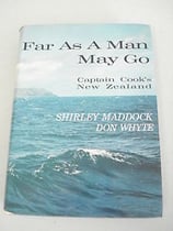 Maddock Shirley/Whyte Don, Far as a Man May Go - Captain Cooks New Zealand