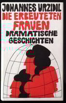 Urzidil Johannes, Die erbeuteten Frauen - Sieben dramatische Geschichten