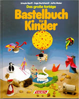 Barff/Burkhardt/Maier, Das grosse farbige Bastelbuch für Kinder