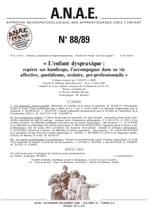 ANAE N° 88-89 - L'enfant dyspraxique : repérer ses handicaps, l'accompagner dans sa vie affective, quotidienne, scolaire et pré-profesionnelle