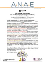 ANAE N° 197 - Les troubles dys au sein des troubles neurodéveloppementaux : des recherches scientifiques aux pratiques pédagogiques et thérapeutiques