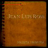 DISCO "MALDITA MADRUGÁ" JUAN LUIS ROSS
