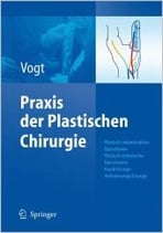 Vogt: Praxis der Plastischen Chirurgie Plastisch-rekonstruktive Operationen - Plastisch-ästhetische Operationen - Handchirurgie - Verbrennungschirurgie