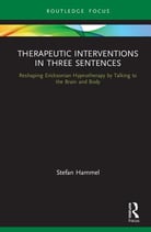 Therapeutic Interventions in Three Sentences:  Reshaping Ericksonian Hypnotherapy by Talking to the Brain and Body