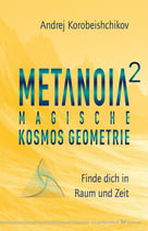 METANOIA 2 Magische Kosmos Geometrie