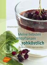 Meine liebsten Wildpflanzen rohköstlich