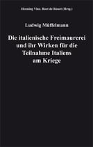 Ludwig Müffelmann – Die italienische Freimaurerei und ihr Wirken für die Teilnahme Italiens am Kriege