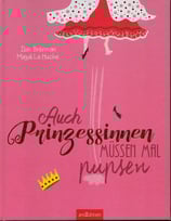 Auch Prinzessinnen müssen mal pupsen