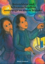Rotröcklein und Schwarzschöpflein unterwegs zu einem Wunder