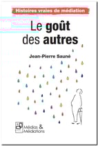 Histoires vraies de médiation - Le goût des autres