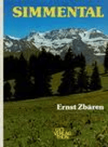 Zbären Ernst, Simmental - Grünes Bergland zwischen Wildstrubel und Stockhorn