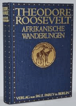 Roosevelt Theodore, Afrikanische Wanderungen eines Naturforschers und Jägers