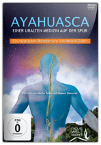 AYAHUASCA - Einer uralten Medizin auf der Spur