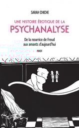 De la nourrice de Freud aux amants d'aujourd'hui. Sarah Chiche, écrivaine et psychanalyse