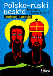 Polsko - ruski Beskid : Legendy i opowieści