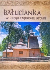 Bałucianka W kręgu zaginionej sztuki